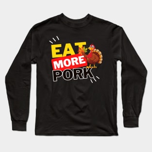 Eat More Pork - A Funny Animal Lover Design Long Sleeve T-Shirt